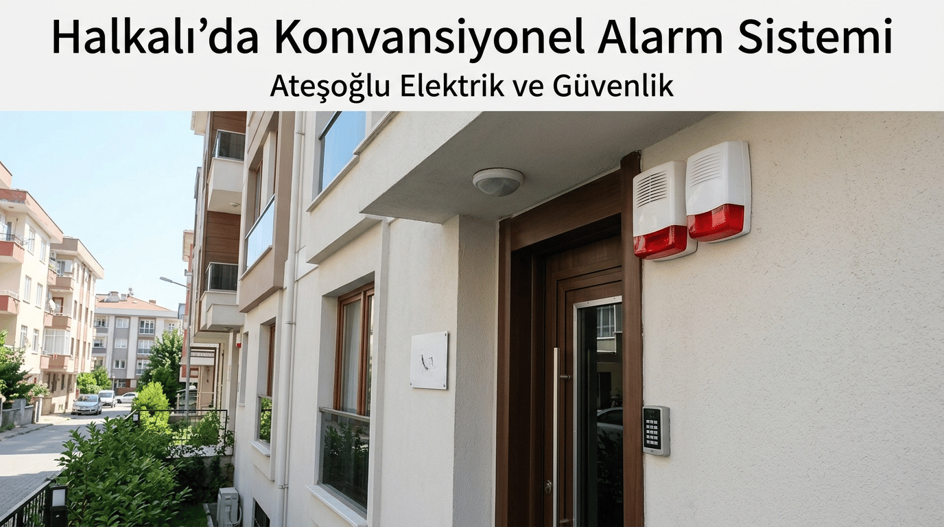 Halkalı’da Konvansiyonel Alarm Sistemi | Ateşoğlu Elektrik ve Güvenlik