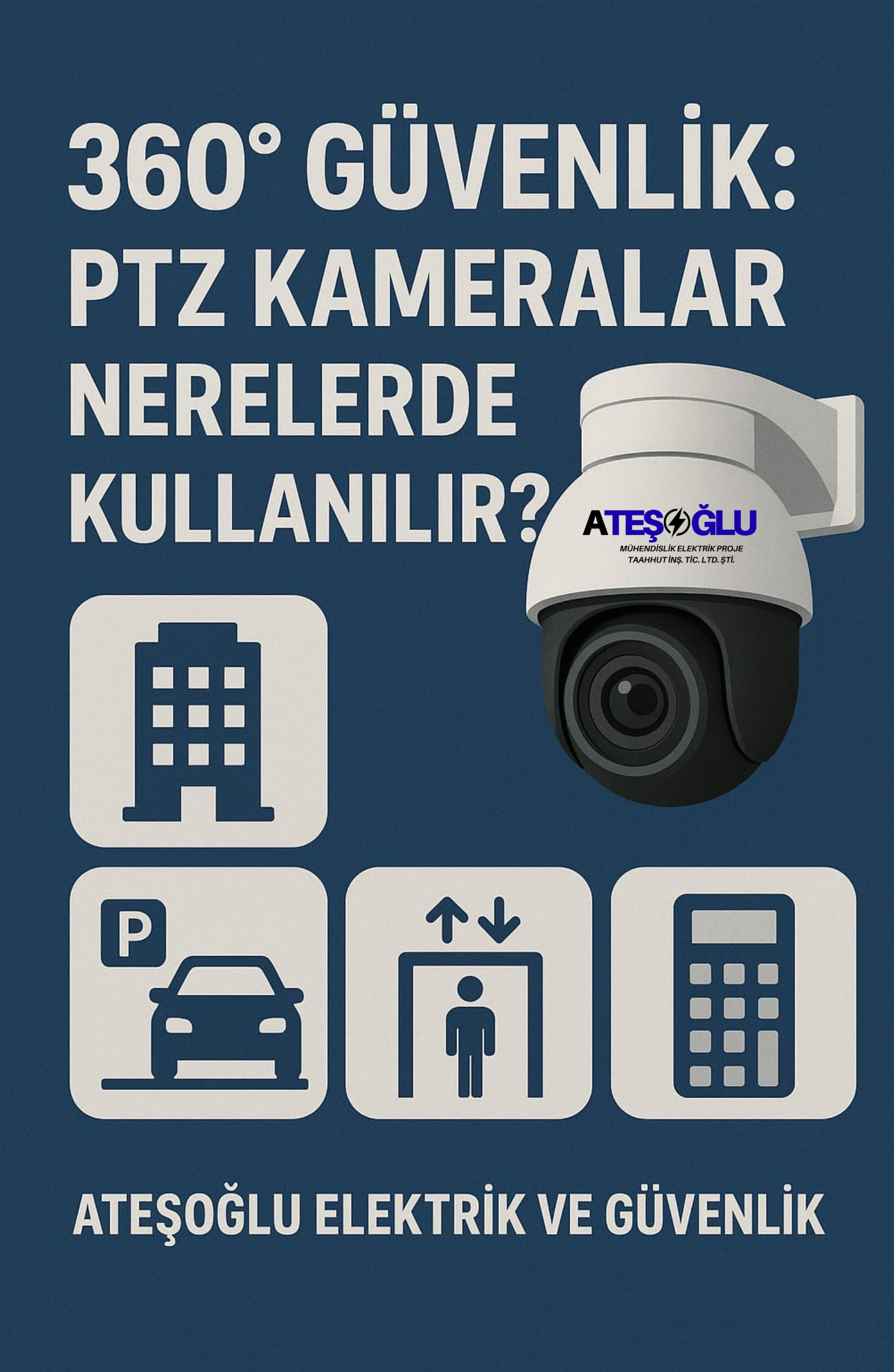 360° Güvenlik: PTZ Kameralar Nerelerde Kullanılır? | Ateşoğlu Elektrik ve Güvenlik