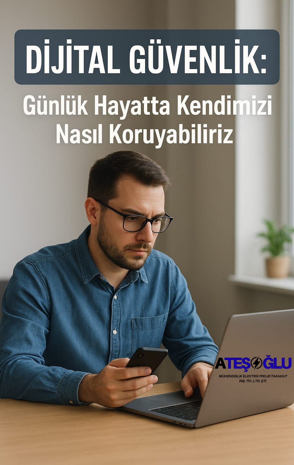 Dijital Güvenlik: Günlük Hayatta Kendimizi Nasıl Koruyabiliriz?