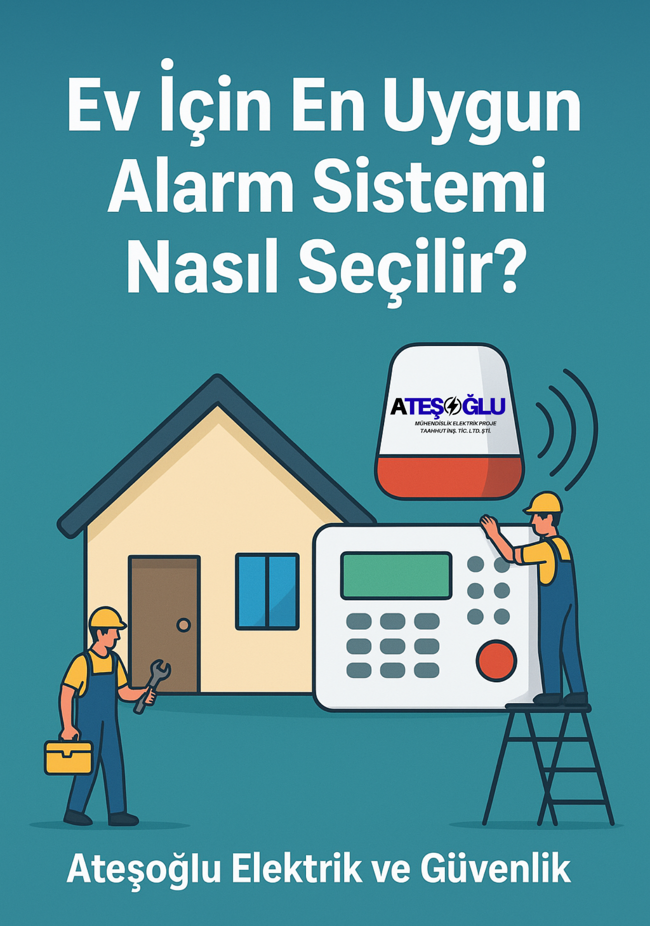 Ev İçin En Uygun Alarm Sistemi Nasıl Seçilir? – Ateşoğlu Elektrik ve Güvenlik