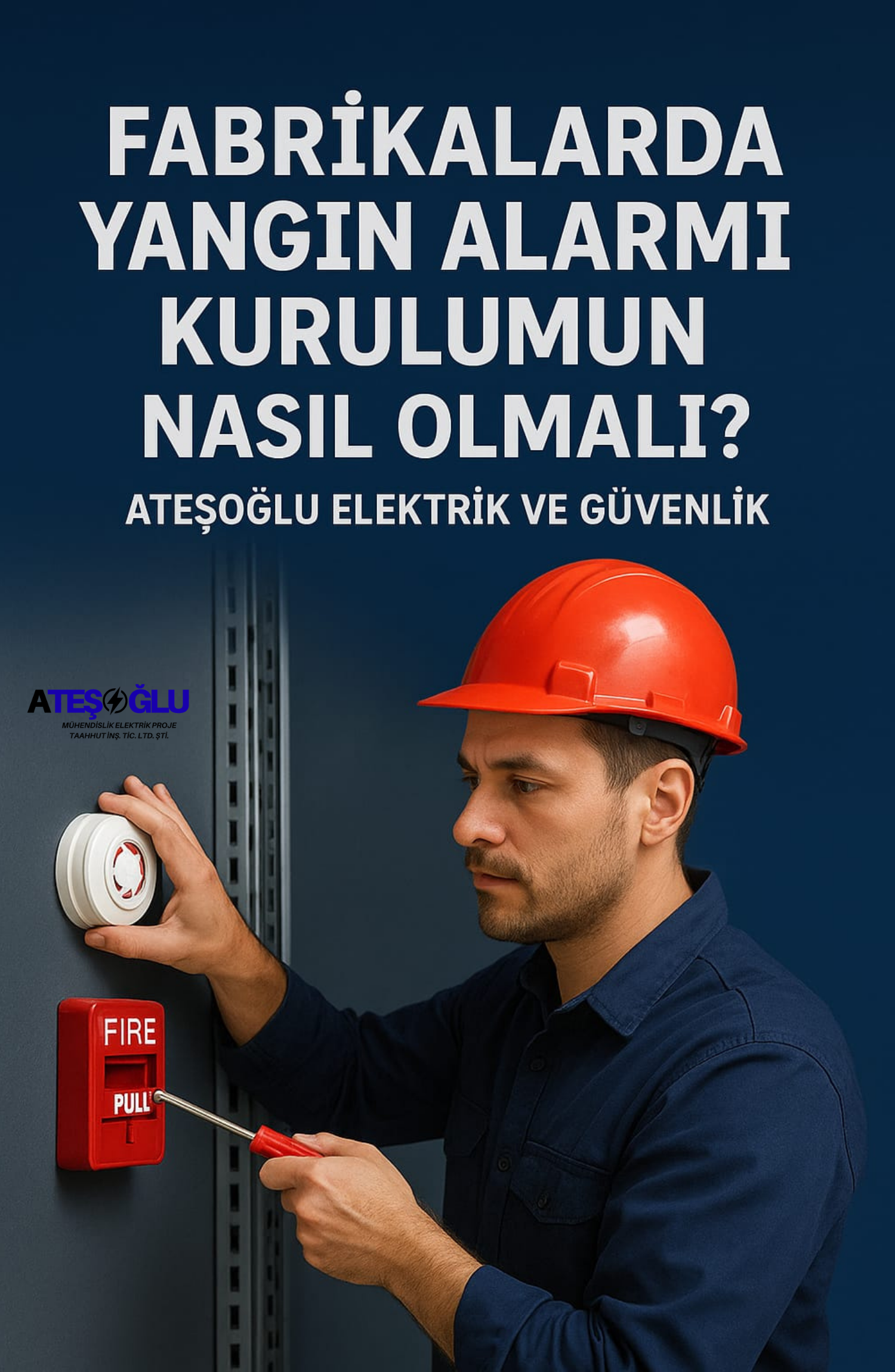 Fabrikalarda Yangın Alarmı Kurulumu Nasıl Olmalı? | Ateşoğlu Elektrik ve Güvenlik