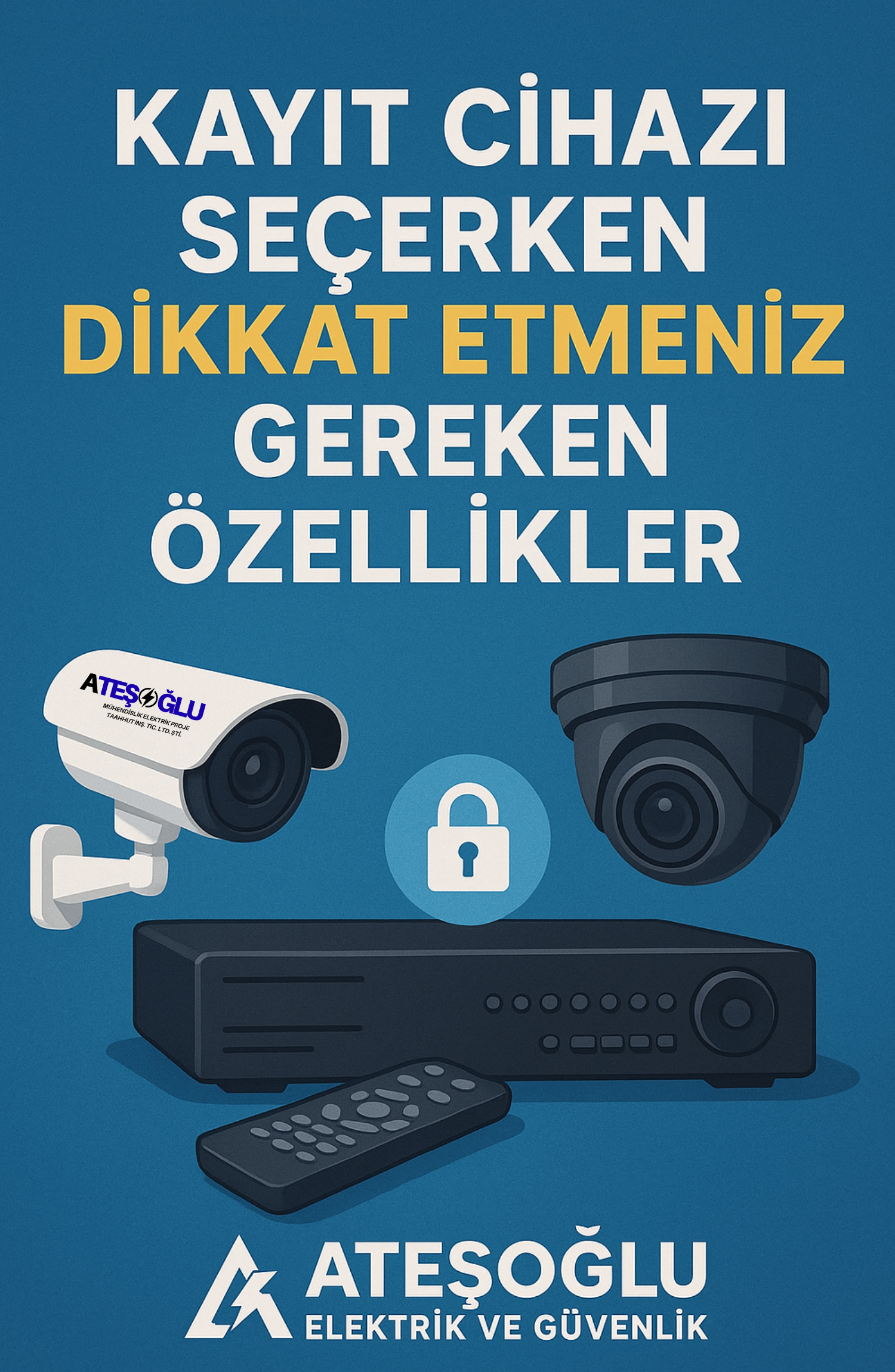 Kayıt Cihazı Seçerken Dikkat Etmeniz Gereken Özellikler | Ateşoğlu Elektrik ve Güvenlik