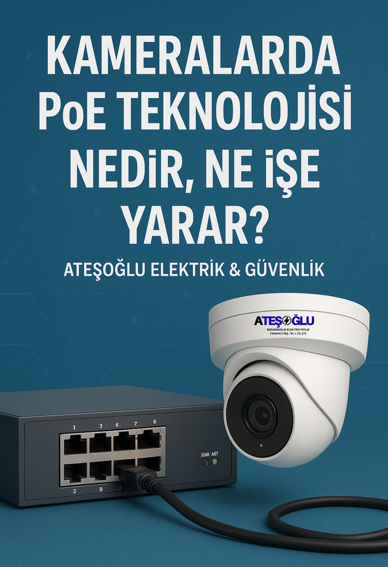 Kameralarda PoE Teknolojisi Nedir, Ne İşe Yarar? | Ateşoğlu Elektrik & Güvenlik