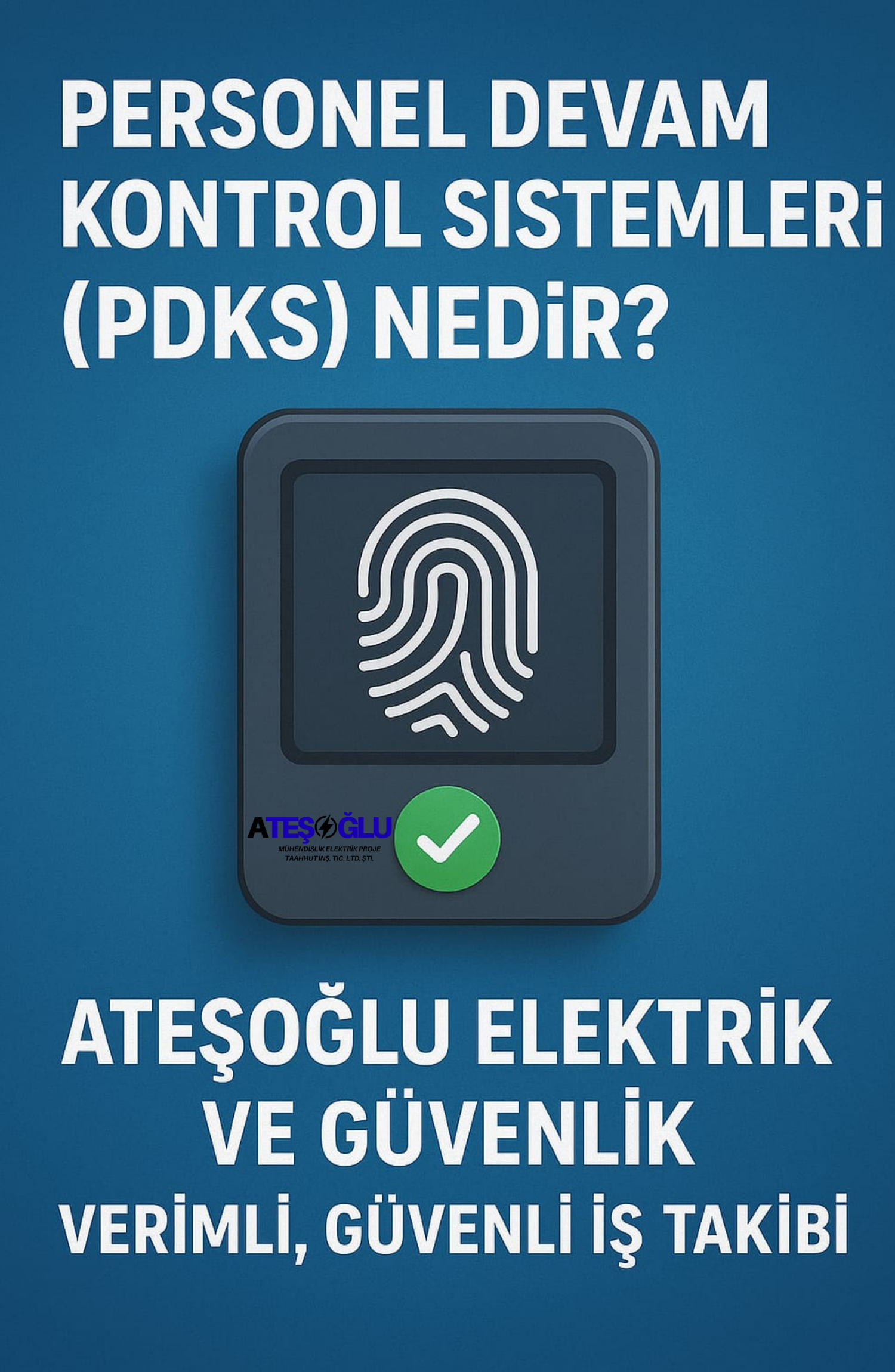 Personel Devam Kontrol Sistemleri (PDKS) Nedir? | Ateşoğlu Elektrik ve Güvenlik ile Verimli, Güvenli İş Takibi