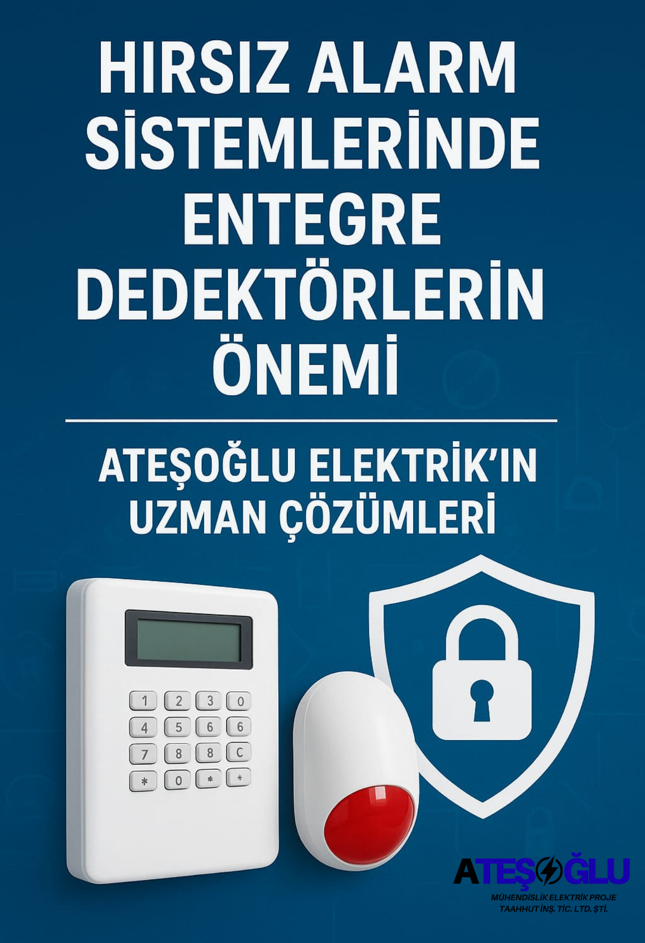 Hırsız Alarm Sistemlerinde Entegre Dedektörlerin Önemi ve Ateşoğlu Elektrik’in Uzman Çözümleri