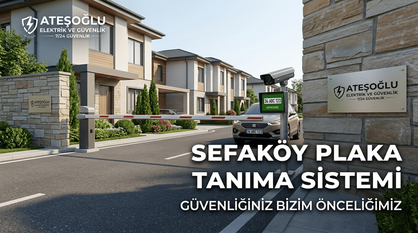 Sefaköy Plaka Tanıma Sistemi | Ateşoğlu Elektrik ve Güvenlik